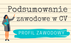 Podsumowanie zawodowe w CV Jak napisać profil zawodowy