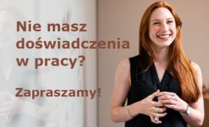 Jak znaleźć prace bez doświadczenia? Pierwsza praca bez znajomości.